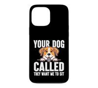 Votre Chien a appelé, il Veut Que Je m'assoie Dog Sitter Coque pour iPhone 13 Pro Max