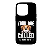 Votre Chien a appelé, il Veut Que Je m'assoie Dog Sitter Coque pour iPhone 14 Pro