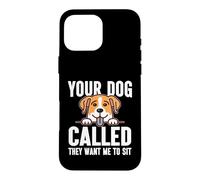 Votre Chien a appelé, il Veut Que Je m'assoie Dog Sitter Coque pour iPhone 16 Pro Max