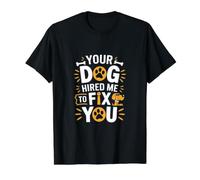 Votre Chien m'a engagé pour Vous préparer Un dresseur de Chiens Amusant T-Shirt Graphique avec Valeur, Homme, Noir, M