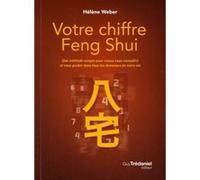 Votre chiffre Feng Shui - Une méthode simple pour mieux vous connaître et vous guider dans tous les Hélène Weber (Auteur), Joey Yap (Préface)