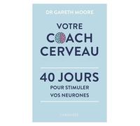 Votre Coach Cerveau - 40 Jours Pour Stimuler Vos Neurones