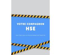 Votre Compagnon HSE: Pour des Pratiques de Travail Sûres | Contacts, HSE Checklist, Fiches de Contrôle HSE, Formation de Personnel, Suivi des Accidents de Travail | 120 Pages de 17.78×25.4 cm
