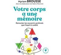 Votre corps a une mémoire Myriam Brousse (Auteur)