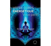 Votre Corps Énergétique Vous Parle - Médecine Complémentaire Et Bioélectronique