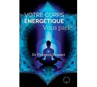 Votre Corps Énergétique Vous Parle - Médecine Complémentaire Et Bioélectronique