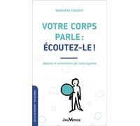 Votre corps parle : écoutez-le ! Dépasser la somatisation par l'auto-hypnose - Geneviève Choussy - Jouvence - broché - Guide