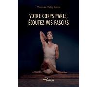 Votre corps parle, écoutez vos fascias - Miranda Mattig Kumar - Jets D'encre - broché - Essai