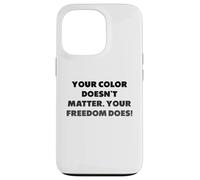 Votre Couleur n'a Pas d'importance. Votre liberté si Coque pour iPhone 13 Pro