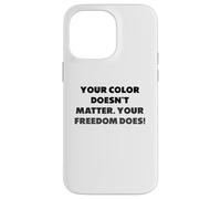 Votre Couleur n'a Pas d'importance. Votre liberté si Coque pour iPhone 14 Pro Max