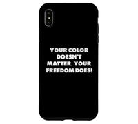 Votre Couleur n'a Pas d'importance. Votre liberté si Coque pour iPhone XS Max
