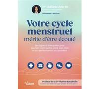 Votre cycle menstruel mérite d'être écouté Juliana Antero (Auteur), Marine Lorphelin (Préface)