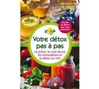 Votre détox pas à pas – Le jeûne, la cure de jus, les monodiètes, la détox au vert – Dauphin