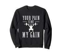 Votre Douleur n'est Pas Mon Gain, objectifs de santé Amusants, entraîneur de Fitness Sweatshirt