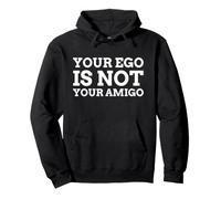 Votre Ego n'est Pas Votre Amigo drôle Sweat à Capuche