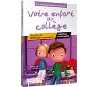 Votre Enfant Au Collège - Que Fait-Il ? Comment L'accompagner ?