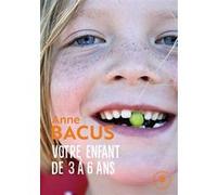 Votre enfant de 3 à 6 ans Anne Bacus (Auteur)