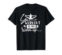 Votre entraînement est Mon échauffement T-Shirt