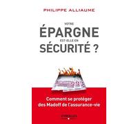 Votre épargne est-elle en sécurité ? Comment se protéger des Madoff de l'assurance-vie. - Philippe Alliaume - Organisation Eds D' - broché - Etude