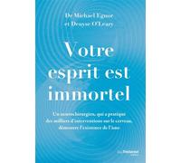 Votre esprit est immortel - Un neurochirurgien démontre l'existence de l'âme - Michael Egnor - Les éditions Trédaniel - ebook (ePub) - Essai