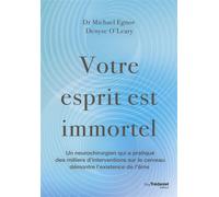 Votre esprit est immortel - Un neurochirurgien qui a pratiquer des milliers d'interventions sur le cerveau démontre l'existence de l'âme - Michael Egnor - Tredaniel La Maisnie - broché - Essai