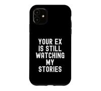 Votre ex Regarde Toujours Mes Histoires Sarcastic Women Men Coque pour iPhone 11