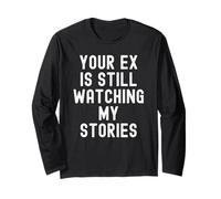 Votre ex Regarde Toujours Mes Histoires Sarcastic Women Men Manche Longue