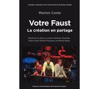 Votre Faust, La Création En Partage - Etude De La Mise En Scène D'aliénor Dauchez : Votre Faust D'henri Pousseur Et Michel Butor