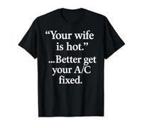 Votre femme est chaude mieux de vous faire un / c mari et de T-Shirt