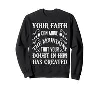 Votre Foi Peut bouger Les Montagnes Que Votre Doute en Lui a Sweatshirt