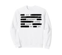 Votre Gouvernement a déjà décidé pour Vous Anti-Gouvernement Sweatshirt