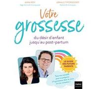 Votre grossesse Arnault Pfersdorff (Auteur), Anna Roy (Auteur), Stéphanie Rubini (Illustration)