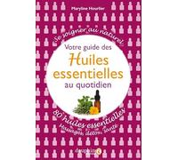 Votre guide des Huiles essentielles au quotidien Maryline Hourlier (Auteur)