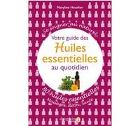 Votre guide des Huiles essentielles au quotidien Maryline Hourlier (Auteur)