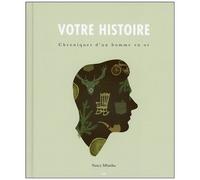 Votre Histoire - Chroniques D'un Homme En Or