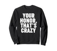 Votre Honneur, C'est Fou Sweatshirt