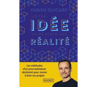 Votre idée va devenir une réalité - Les méthodes d'un procrastinateur abstinent pour mener à bien ses projets - Fabien Olicard - Pocket - Poche - Guide