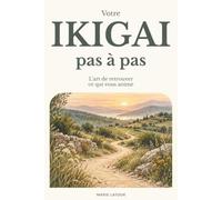 Votre Ikigai, pas à pas: L'art de retrouver ce qui vous anime