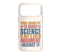 Votre incapacité à saisir la Science n'est Pas Un Argument Geek valable Coque pour iPhone 17 Pro Max