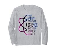 Votre incapacité à saisir Le t-Shirt Science n'est Pas Un Argument valide Manche Longue