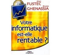 Votre informatique est-elle rentable ? - Alan Fustec - Organisation Eds D' - broché - Guide