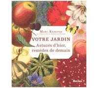 Votre Jardin - Astuces D'hier, Remèdes De Demain