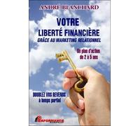 Votre Liberté Financière Grâce Au Marketing Relationnel