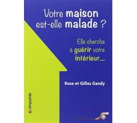 Votre maison est-elle malade ?: Lieu de vie comme un miroir de l'être