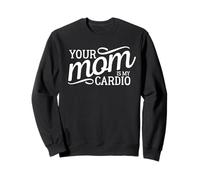 Votre Maman est Mon Cardio Sweatshirt