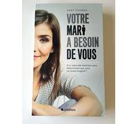 Votre mari a besoin de vous : Et si votre rôle était plus déterminant que vous ne l'aviez imaginé ?
