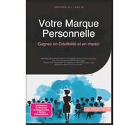 Votre Marque Personnelle: Gagnez en Crédibilité et en Impact