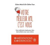 Votre Meilleur Ami, C'est Vous - Une Méthode Simple Pour Être Bienveillant Avec Vous-Même