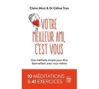 Votre meilleur ami, c'est vous Une méthode simple pour être bienveillant avec vous-même - Céline Tran - J'ai Lu - Poche - Guide