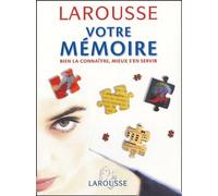 Votre mémoire: Bien la connaître, mieux s'en servir